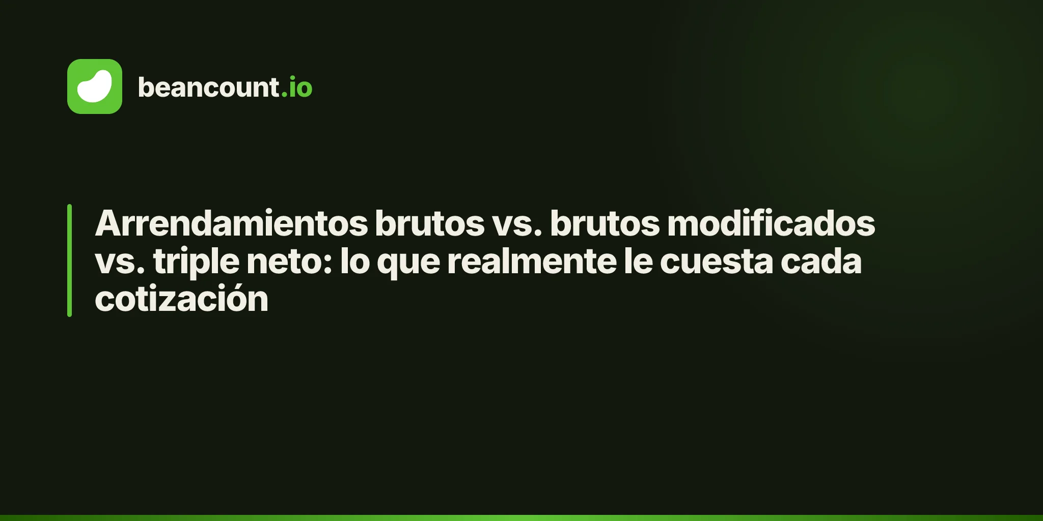 Arrendamientos brutos vs. brutos modificados vs. triple neto: lo que realmente le cuesta cada cotización
