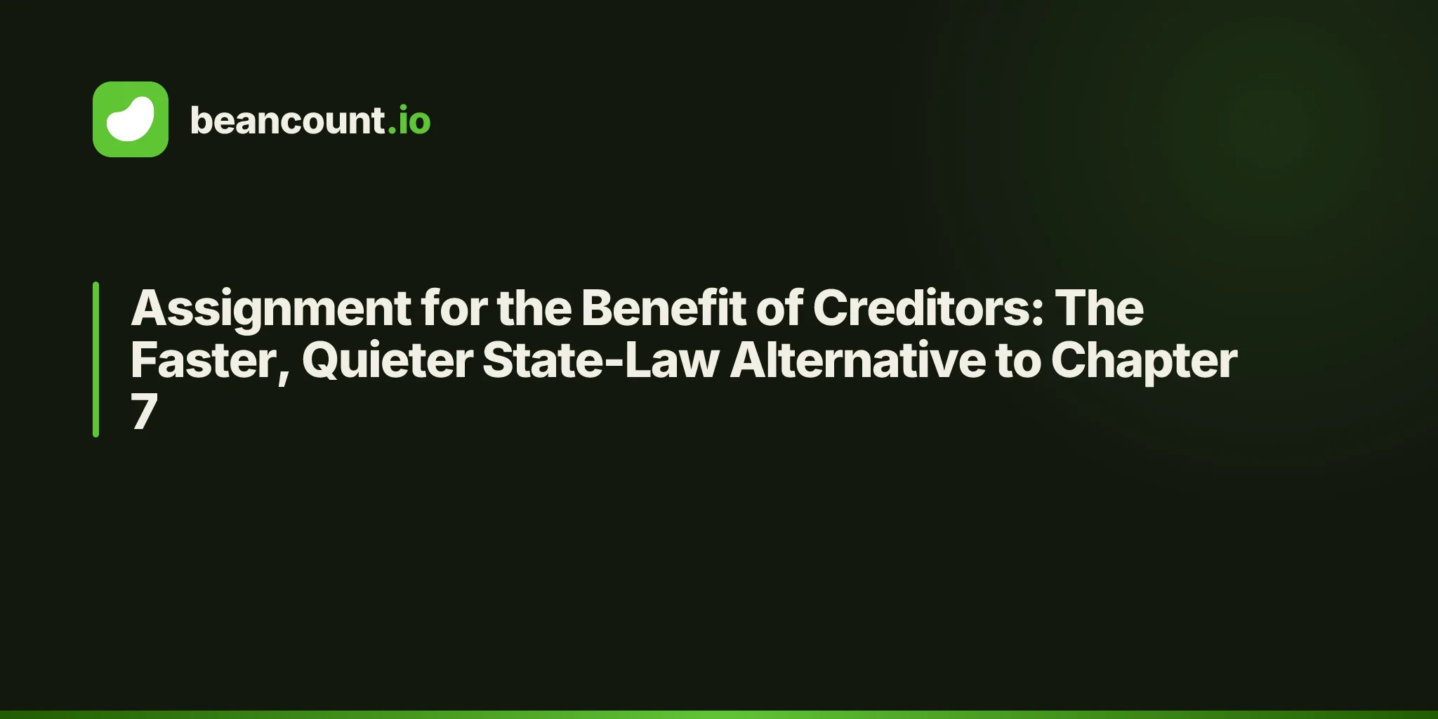 Assignment for the Benefit of Creditors: The Faster, Quieter State-Law Alternative to Chapter 7