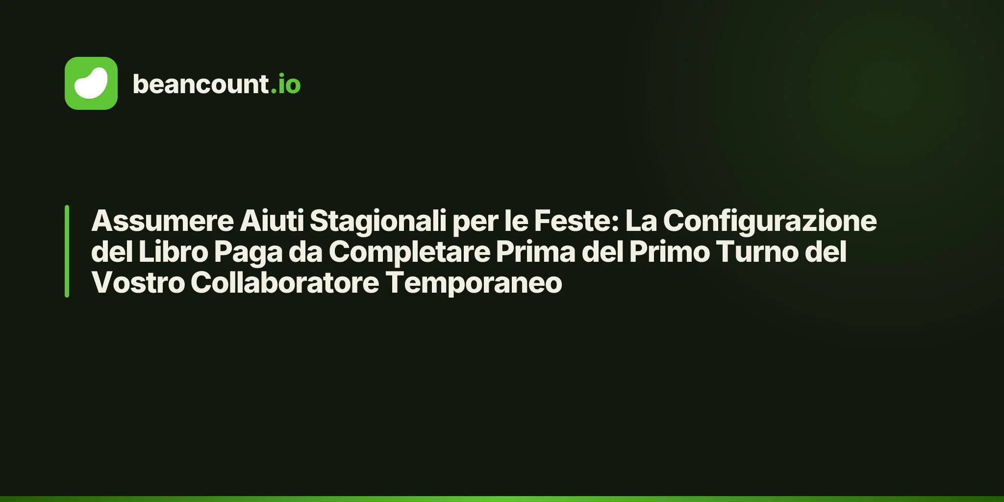 Assumere Aiuti Stagionali per le Feste: La Configurazione del Libro Paga da Completare Prima del Primo Turno del Vostro Collaboratore Temporaneo