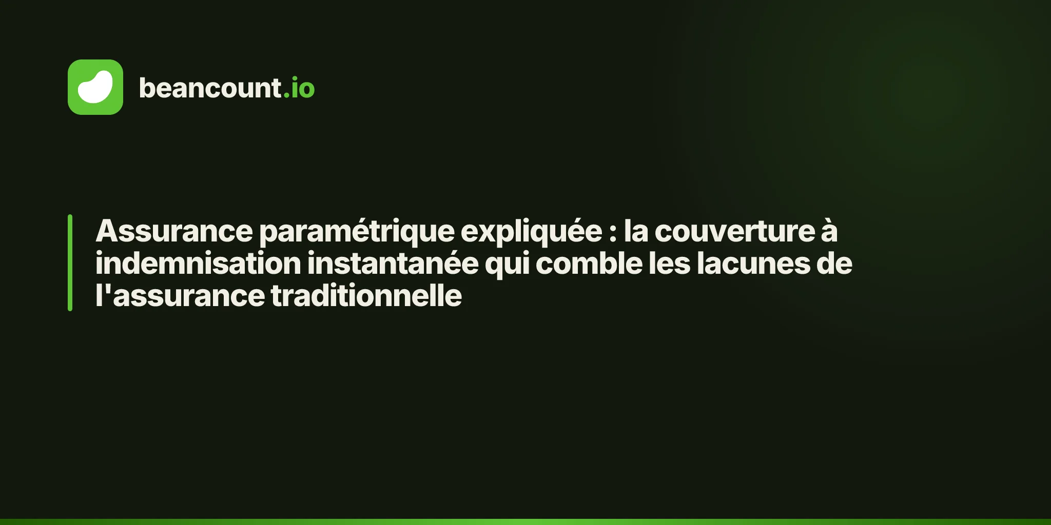 Assurance paramétrique expliquée : la couverture à indemnisation instantanée qui comble les lacunes de l'assurance traditionnelle