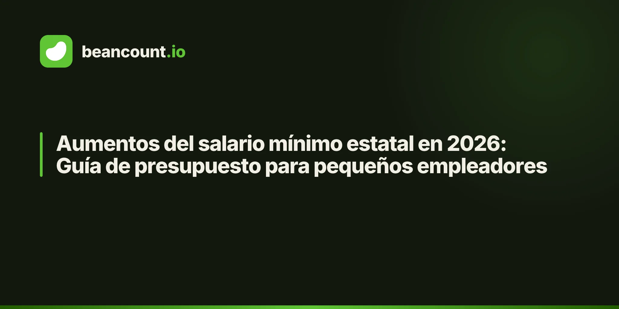 Aumentos del salario mínimo estatal en 2026: Guía de presupuesto para pequeños empleadores