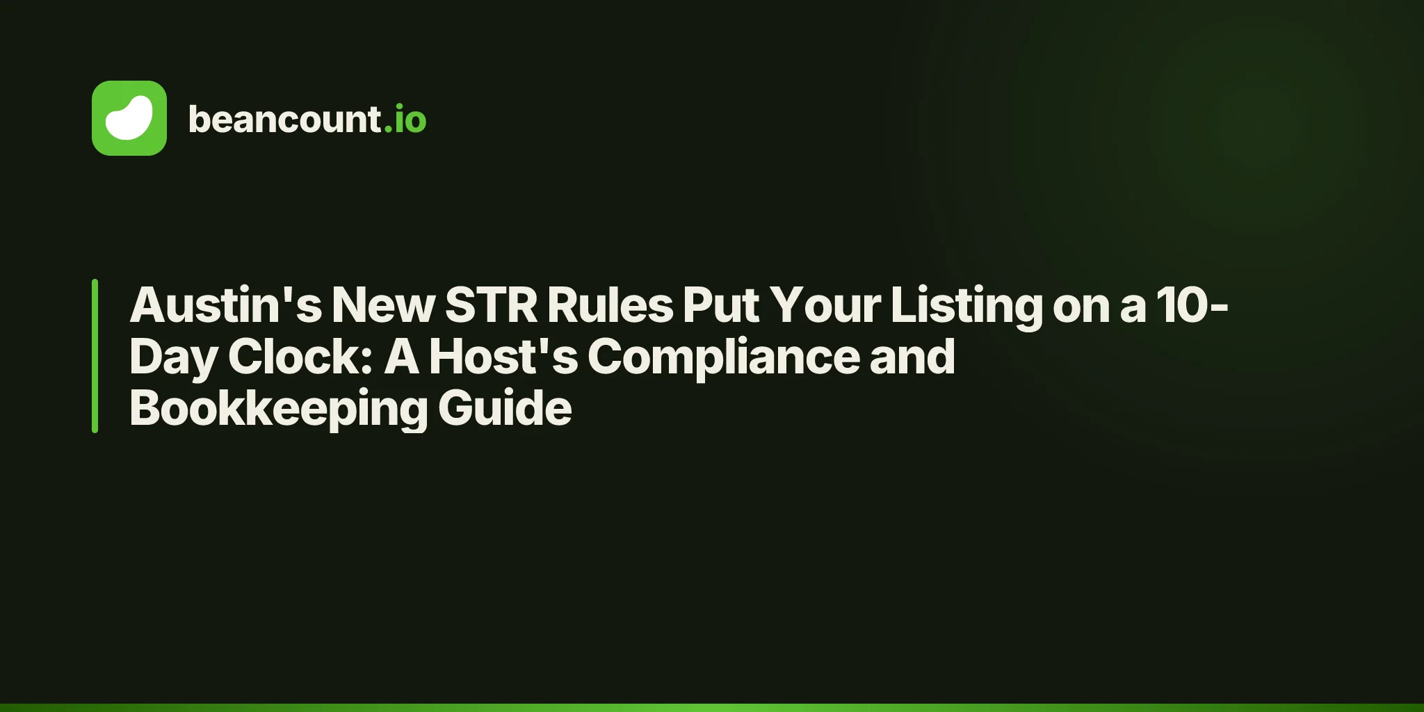 Austin's New STR Rules Put Your Listing on a 10-Day Clock: A Host's Compliance and Bookkeeping Guide