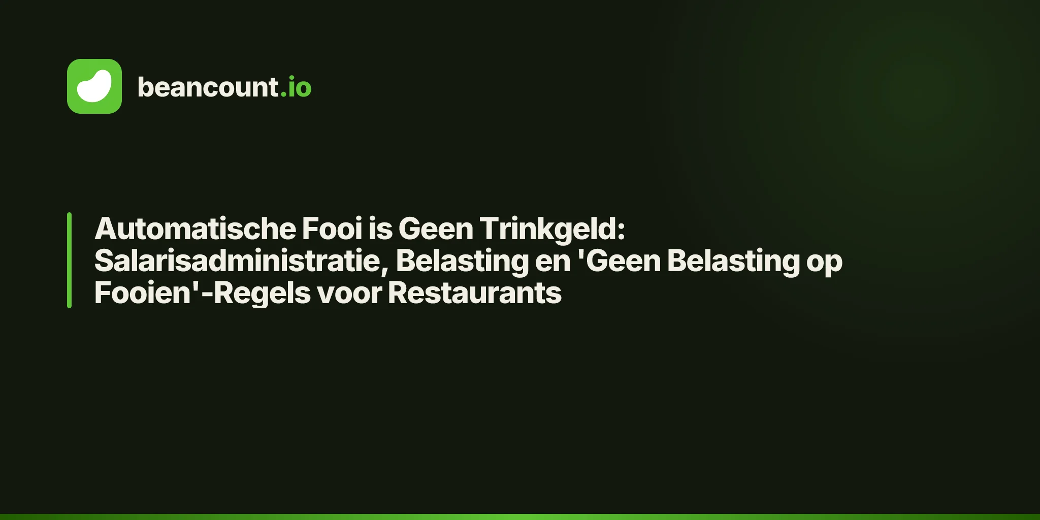 Automatische Fooi is Geen Trinkgeld: Salarisadministratie, Belasting en 'Geen Belasting op Fooien'-Regels voor Restaurants