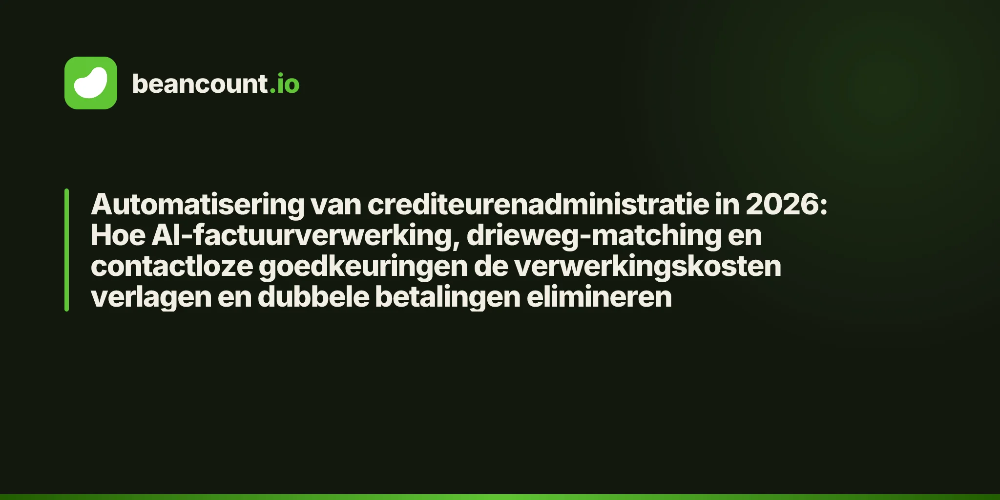 Automatisering van crediteurenadministratie in 2026: Hoe AI-factuurverwerking, drieweg-matching en contactloze goedkeuringen de verwerkingskosten verlagen en dubbele betalingen elimineren