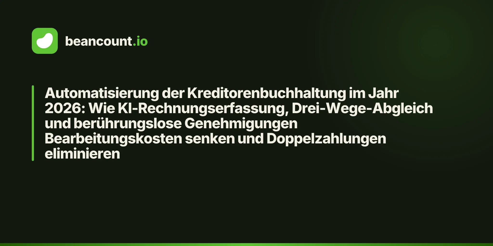 Automatisierung der Kreditorenbuchhaltung im Jahr 2026: Wie KI-Rechnungserfassung, Drei-Wege-Abgleich und berührungslose Genehmigungen Bearbeitungskosten senken und Doppelzahlungen eliminieren
