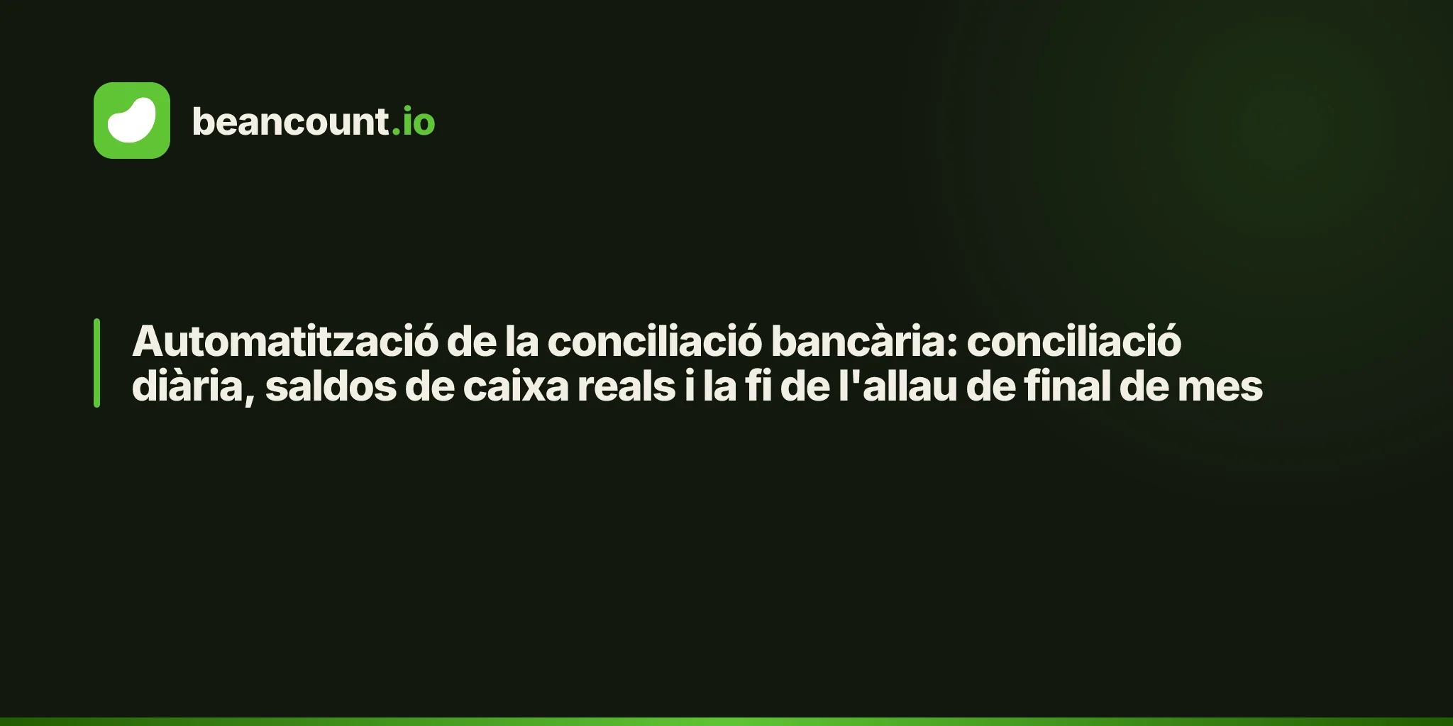 Automatització de la conciliació bancària: conciliació diària, saldos de caixa reals i la fi de l'allau de final de mes