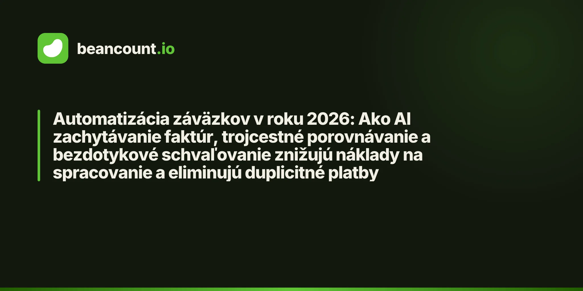 Automatizácia záväzkov v roku 2026: Ako AI zachytávanie faktúr, trojcestné porovnávanie a bezdotykové schvaľovanie znižujú náklady na spracovanie a eliminujú duplicitné platby
