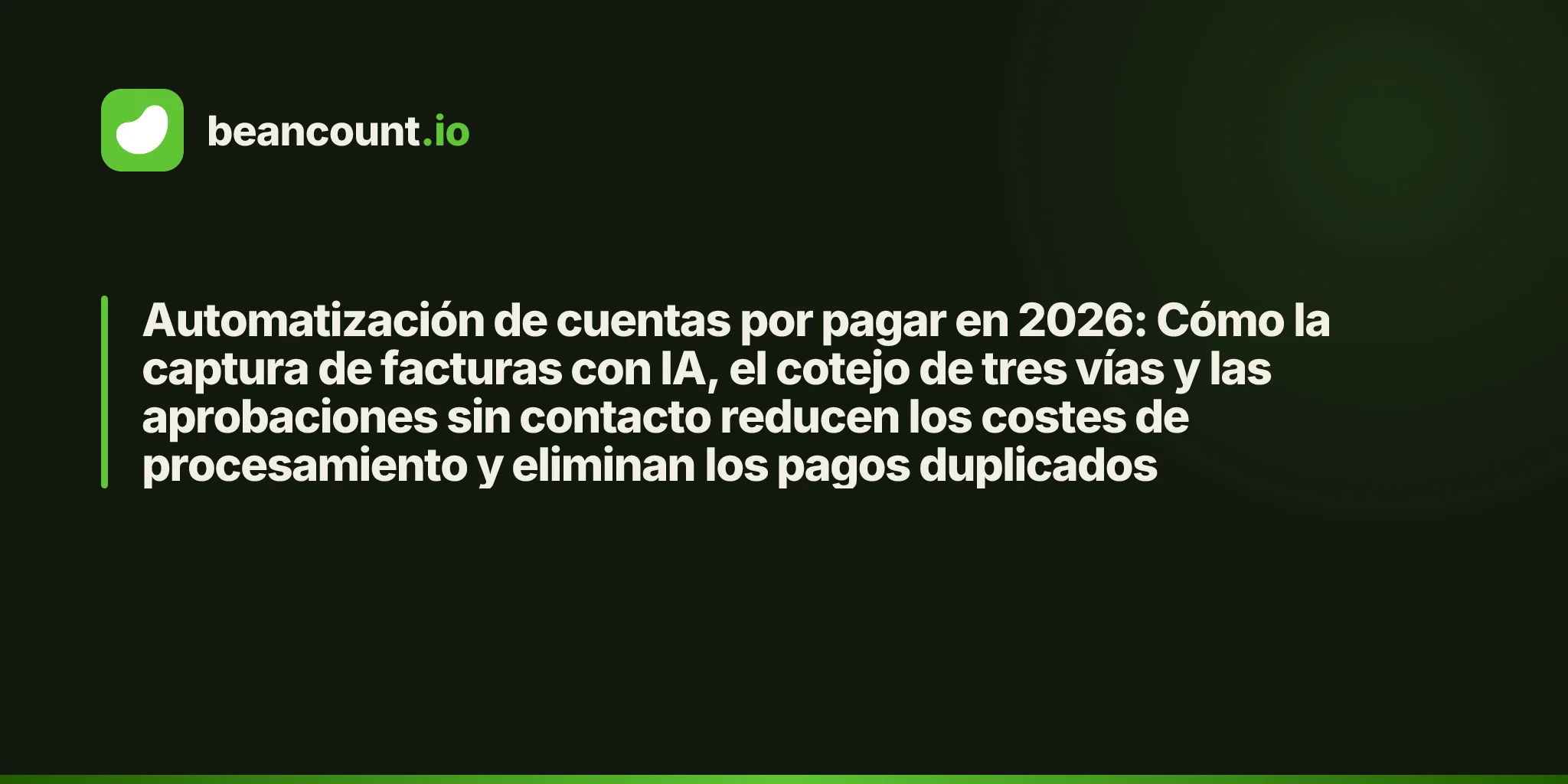 Automatización de cuentas por pagar en 2026: Cómo la captura de facturas con IA, el cotejo de tres vías y las aprobaciones sin contacto reducen los costes de procesamiento y eliminan los pagos duplicados