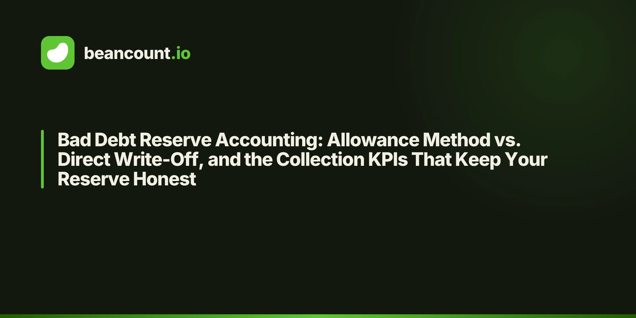 Bad Debt Reserve Accounting: Allowance Method vs. Direct Write-Off, and the Collection KPIs That Keep Your Reserve Honest