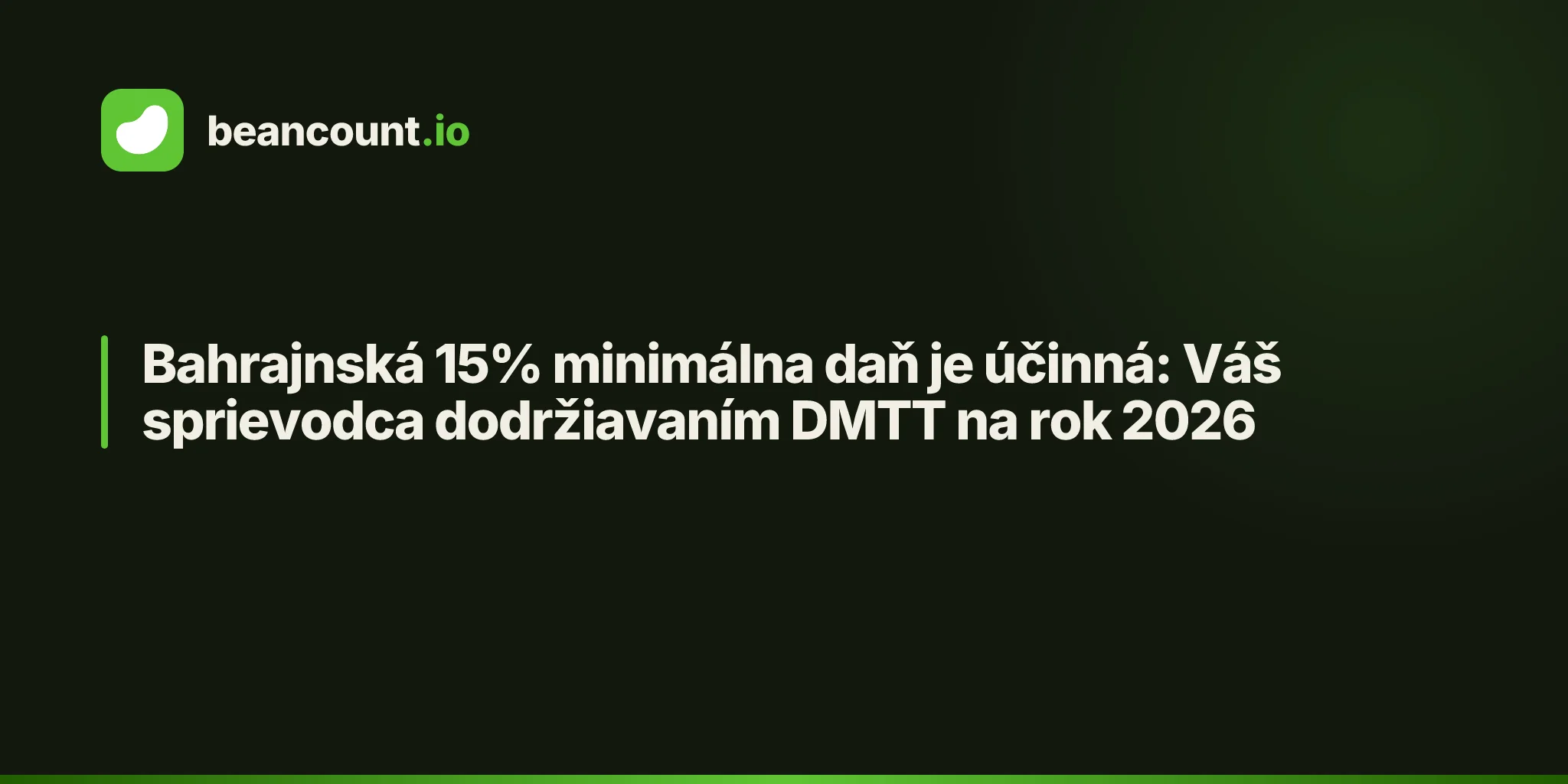 Bahrajnská 15% minimálna daň je účinná: Váš sprievodca dodržiavaním DMTT na rok 2026