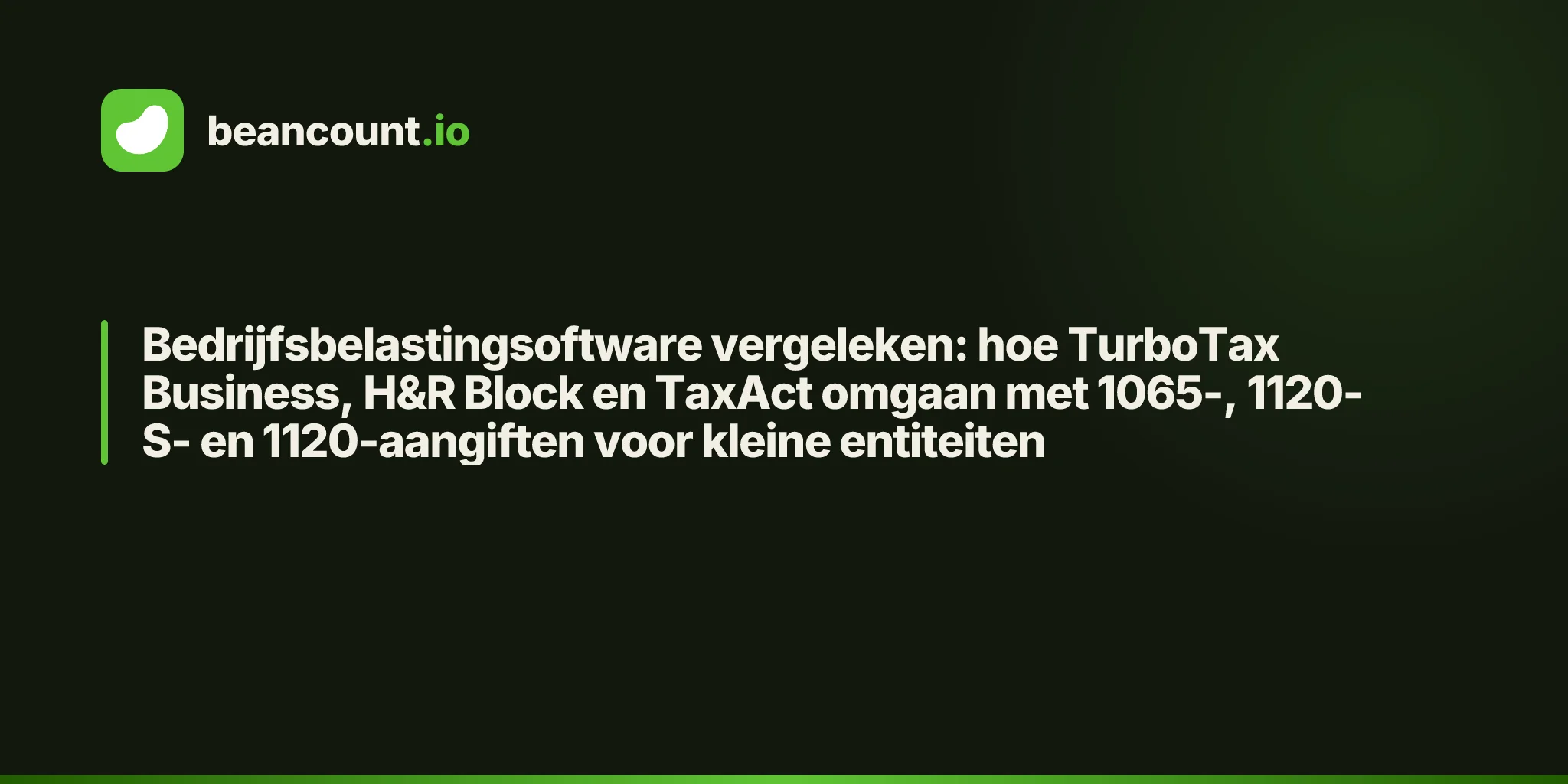 Bedrijfsbelastingsoftware vergeleken: hoe TurboTax Business, H&R Block en TaxAct omgaan met 1065-, 1120-S- en 1120-aangiften voor kleine entiteiten