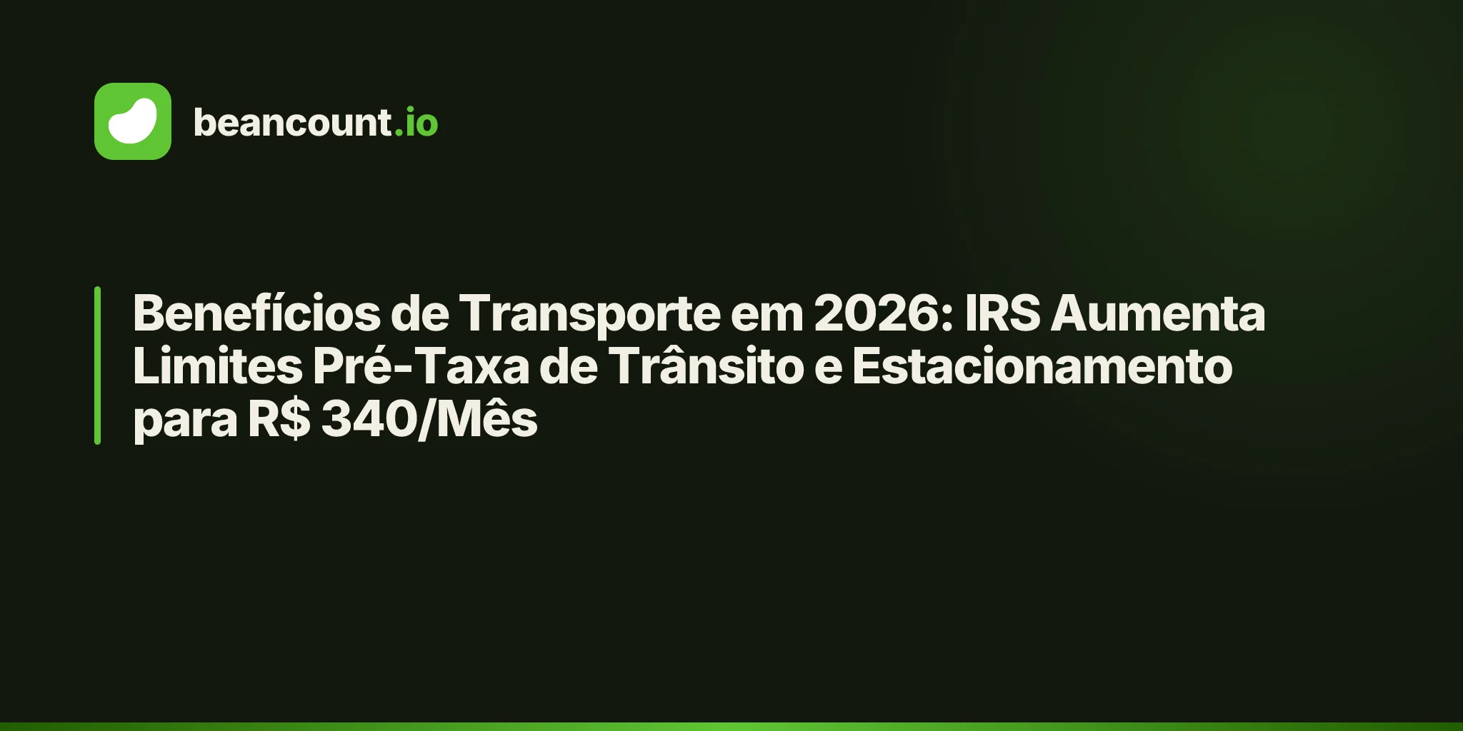 Benefícios de Transporte em 2026: IRS Aumenta Limites Pré-Taxa de Trânsito e Estacionamento para R$ 340/Mês