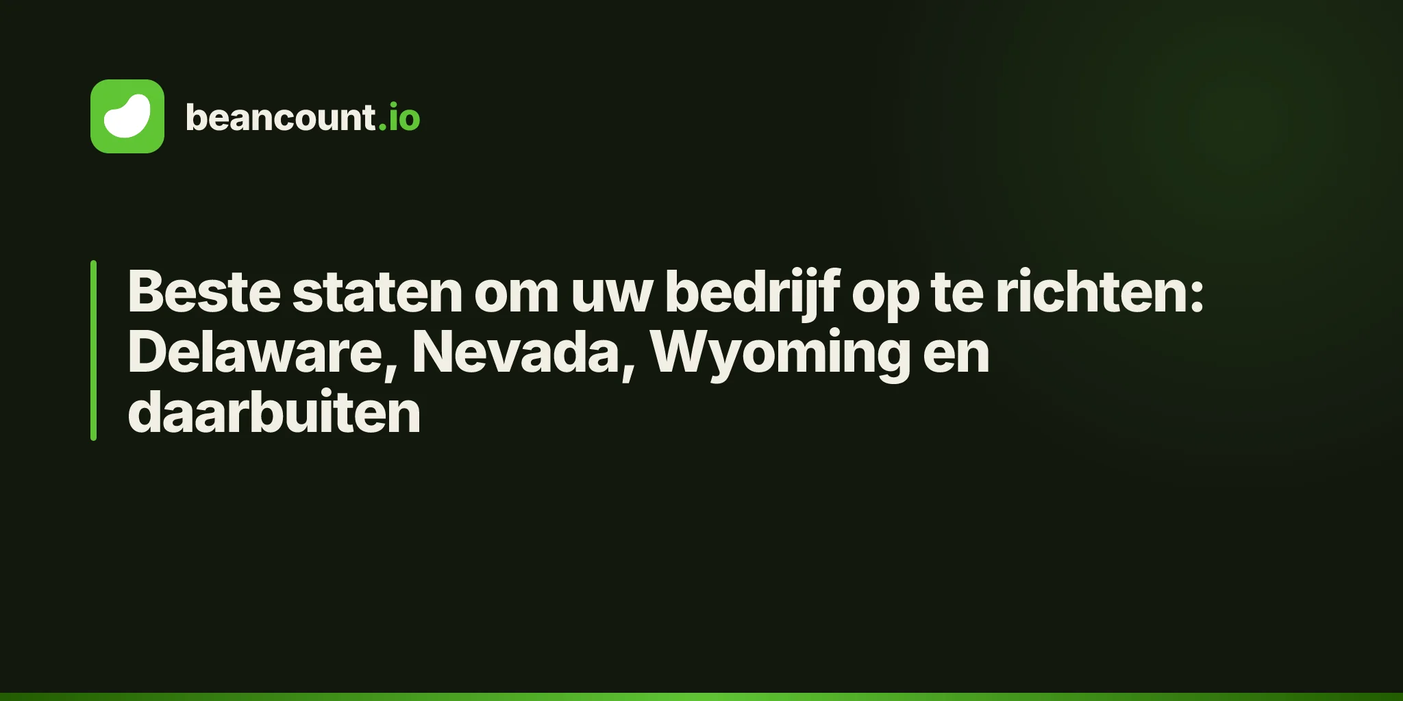 Beste staten om uw bedrijf op te richten: Delaware, Nevada, Wyoming en daarbuiten