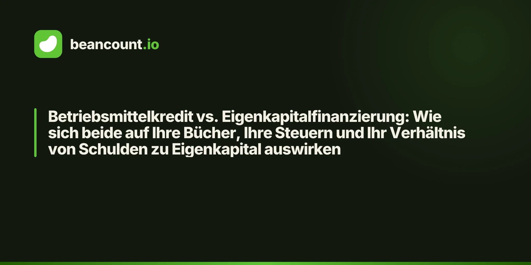 Betriebsmittelkredit vs. Eigenkapitalfinanzierung: Wie sich beide auf Ihre Bücher, Ihre Steuern und Ihr Verhältnis von Schulden zu Eigenkapital auswirken