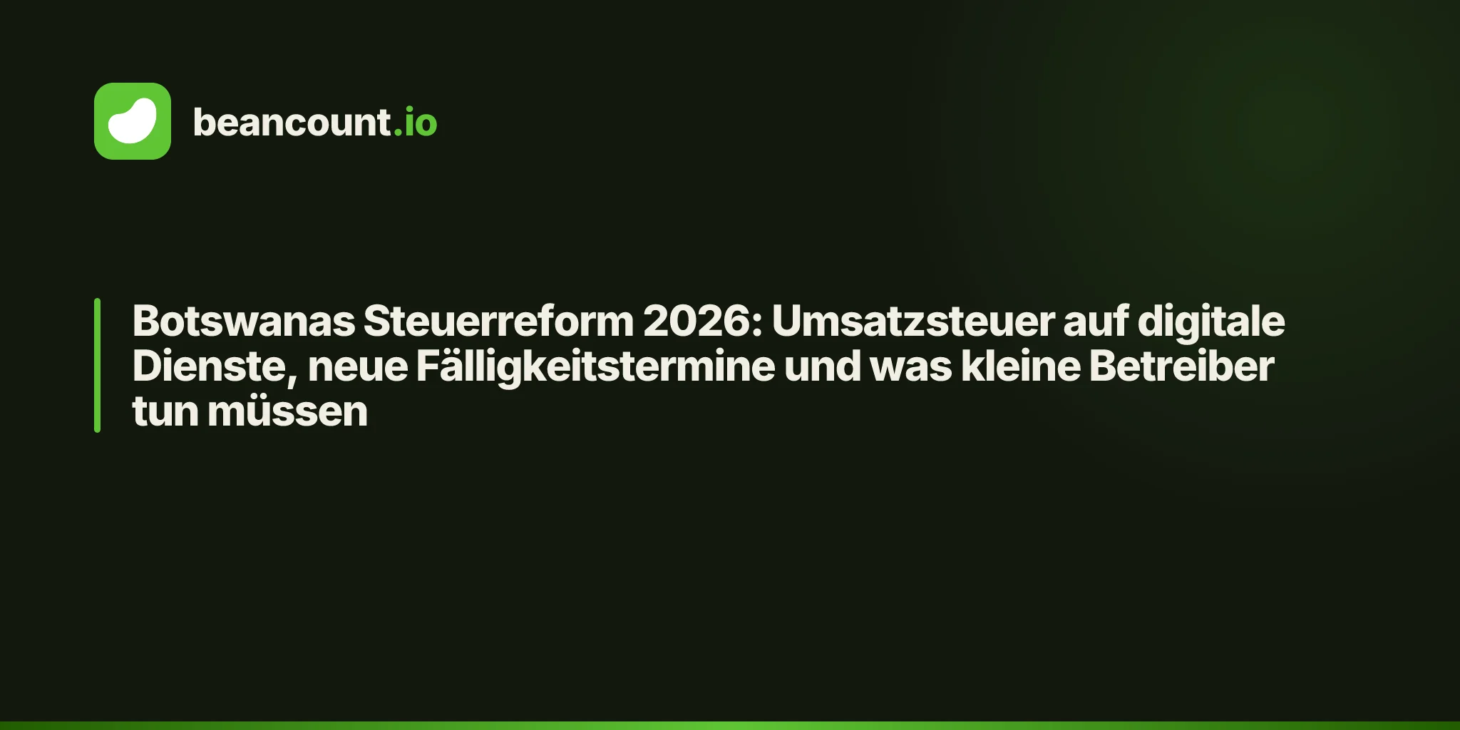 Botswanas Steuerreform 2026: Umsatzsteuer auf digitale Dienste, neue Fälligkeitstermine und was kleine Betreiber tun müssen
