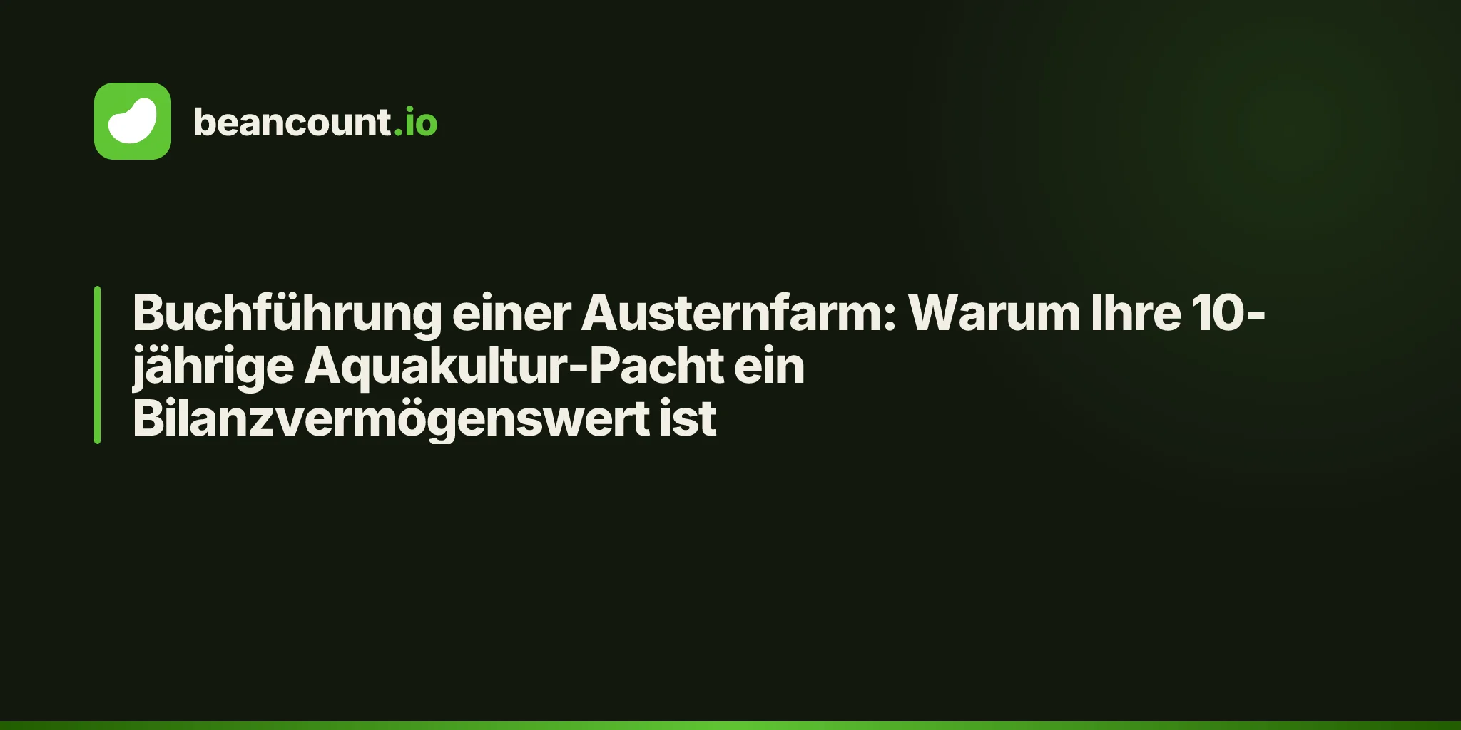 Buchführung einer Austernfarm: Warum Ihre 10-jährige Aquakultur-Pacht ein Bilanzvermögenswert ist