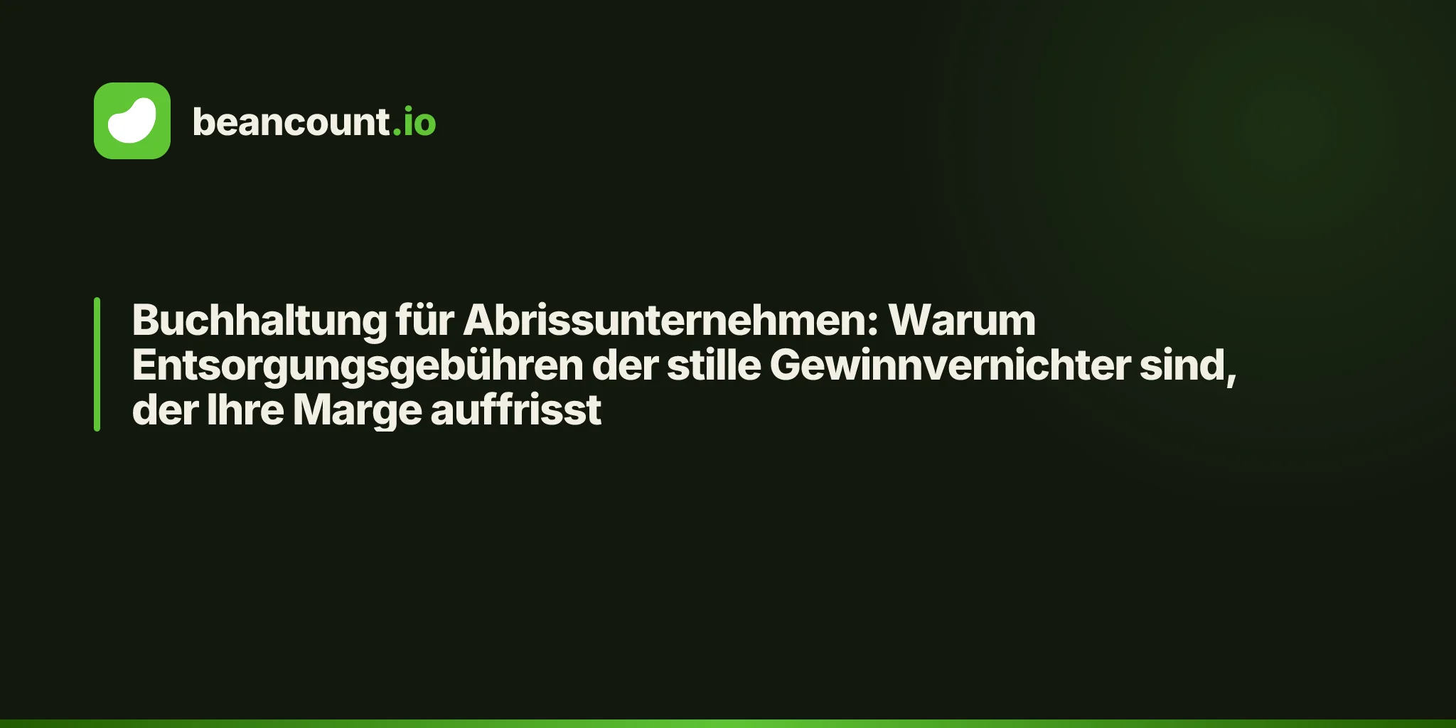 Buchhaltung für Abrissunternehmen: Warum Entsorgungsgebühren der stille Gewinnvernichter sind, der Ihre Marge auffrisst