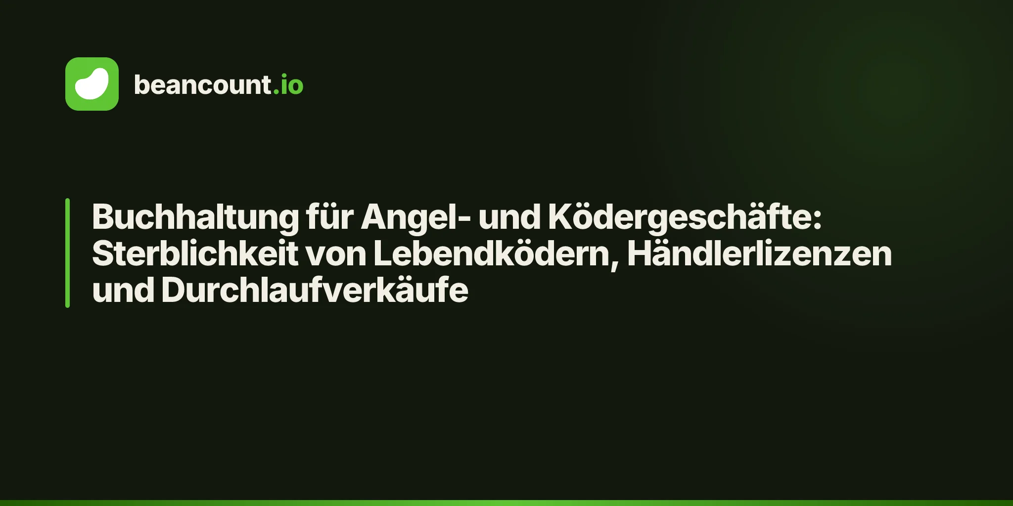 Buchhaltung für Angel- und Ködergeschäfte: Sterblichkeit von Lebendködern, Händlerlizenzen und Durchlaufverkäufe