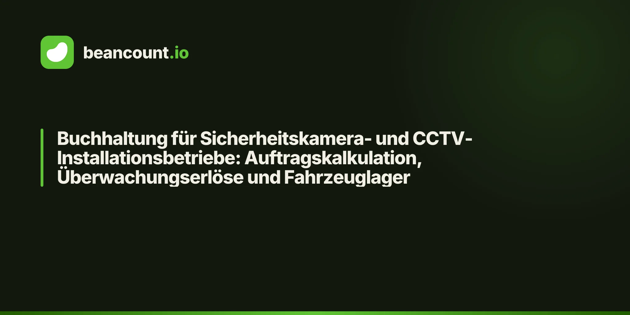 Buchhaltung für Sicherheitskamera- und CCTV-Installationsbetriebe: Auftragskalkulation, Überwachungserlöse und Fahrzeuglager