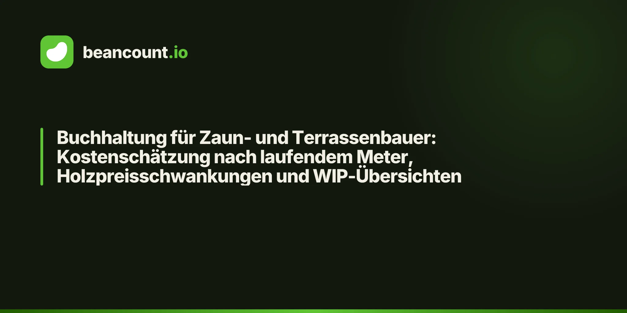 Buchhaltung für Zaun- und Terrassenbauer: Kostenschätzung nach laufendem Meter, Holzpreisschwankungen und WIP-Übersichten