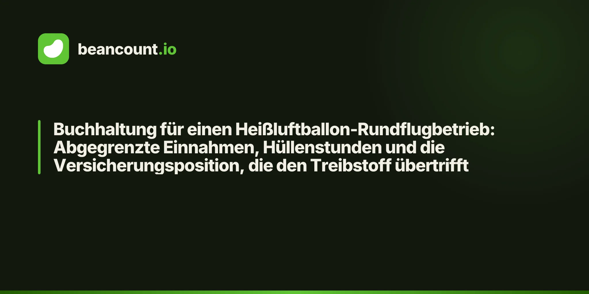 Buchhaltung für einen Heißluftballon-Rundflugbetrieb: Abgegrenzte Einnahmen, Hüllenstunden und die Versicherungsposition, die den Treibstoff übertrifft