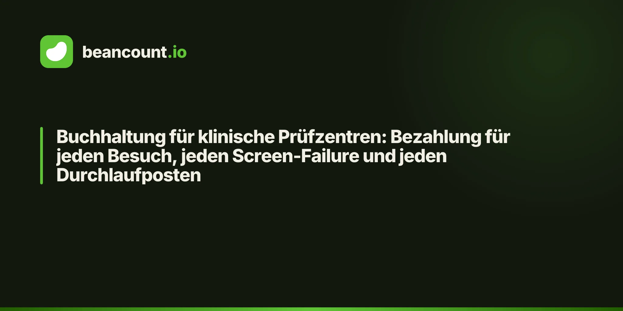 Buchhaltung für klinische Prüfzentren: Bezahlung für jeden Besuch, jeden Screen-Failure und jeden Durchlaufposten