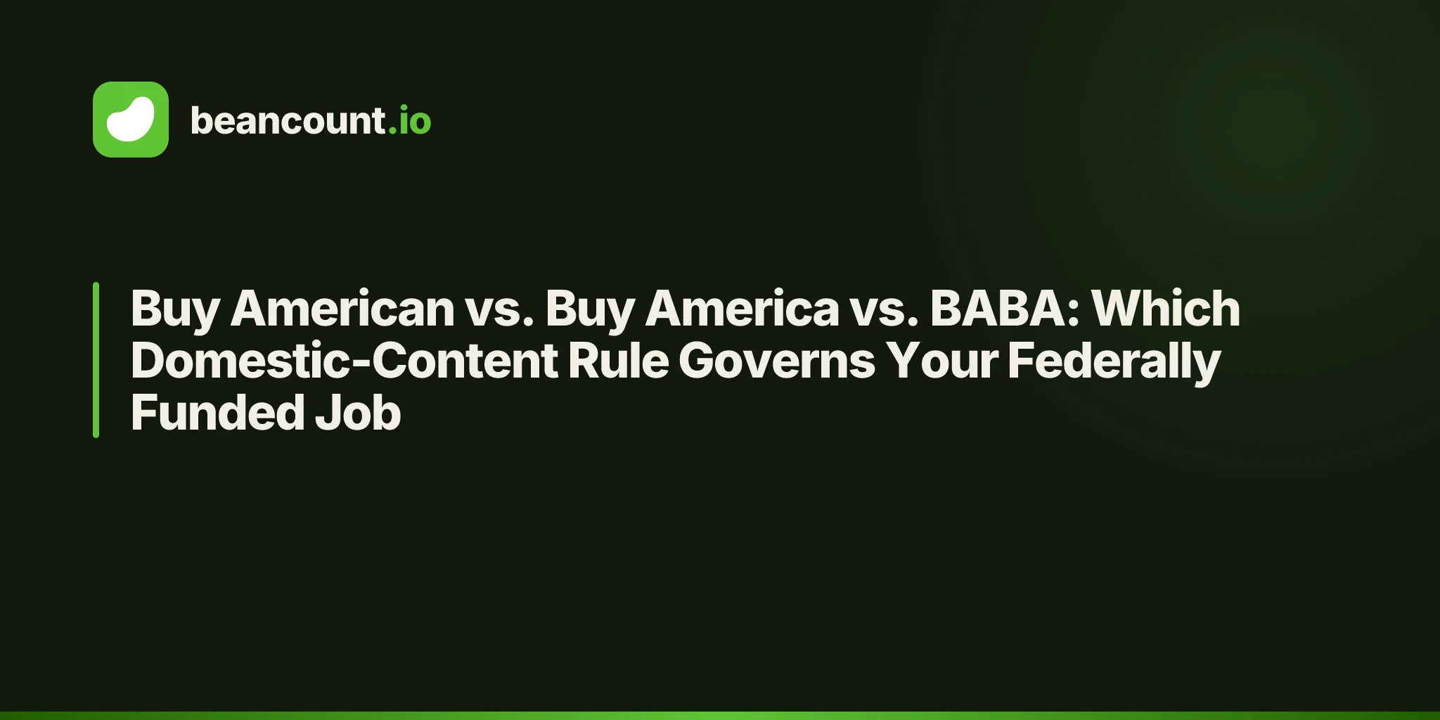 Buy American vs. Buy America vs. BABA: Which Domestic-Content Rule Governs Your Federally Funded Job