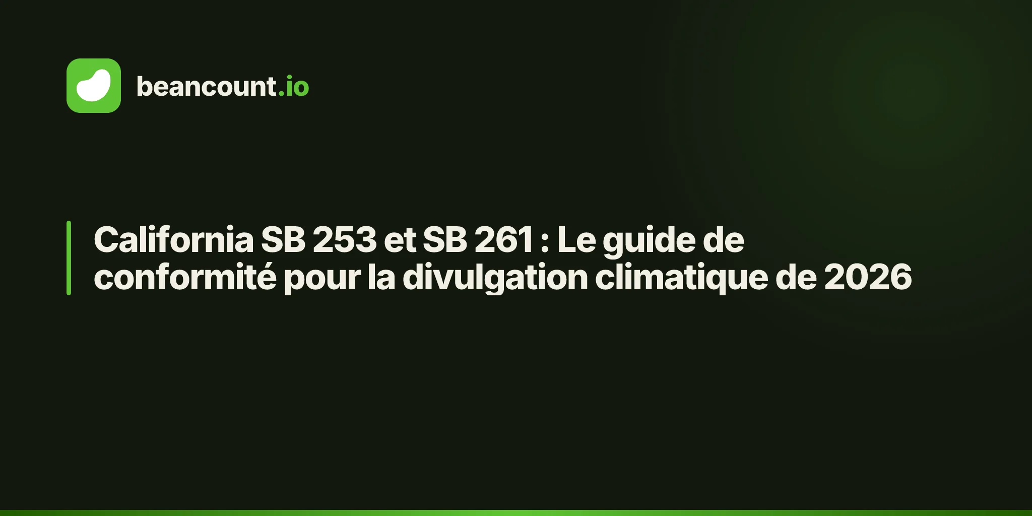 California SB 253 et SB 261 : Le guide de conformité pour la divulgation climatique de 2026