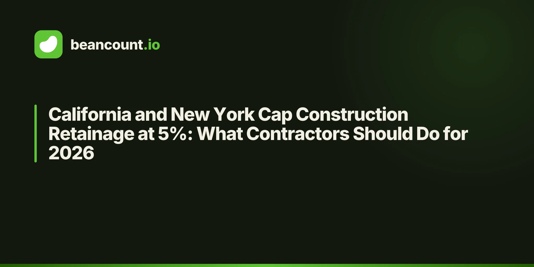 California and New York Cap Construction Retainage at 5%: What Contractors Should Do for 2026