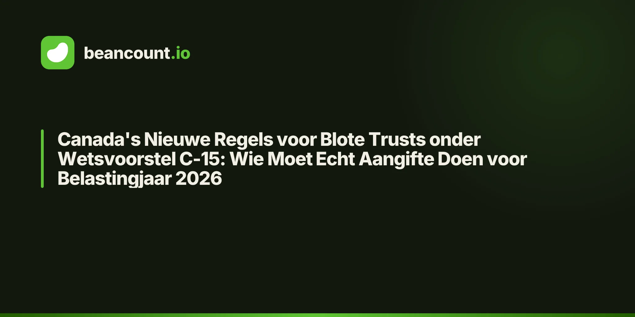 Canada's Nieuwe Regels voor Blote Trusts onder Wetsvoorstel C-15: Wie Moet Echt Aangifte Doen voor Belastingjaar 2026
