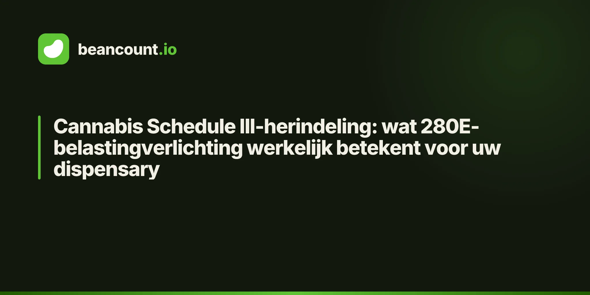 Cannabis Schedule III-herindeling: wat 280E-belastingverlichting werkelijk betekent voor uw dispensary