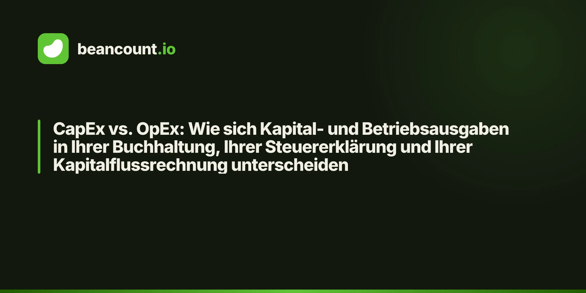 CapEx vs. OpEx: Wie sich Kapital- und Betriebsausgaben in Ihrer Buchhaltung, Ihrer Steuererklärung und Ihrer Kapitalflussrechnung unterscheiden