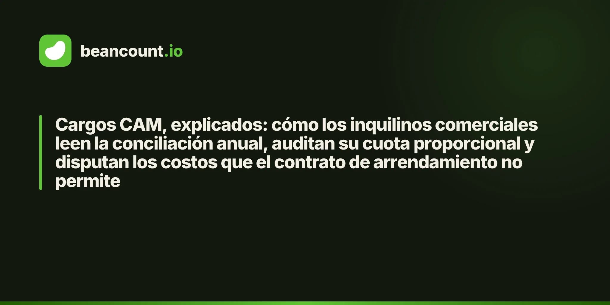 Cargos CAM, explicados: cómo los inquilinos comerciales leen la conciliación anual, auditan su cuota proporcional y disputan los costos que el contrato de arrendamiento no permite