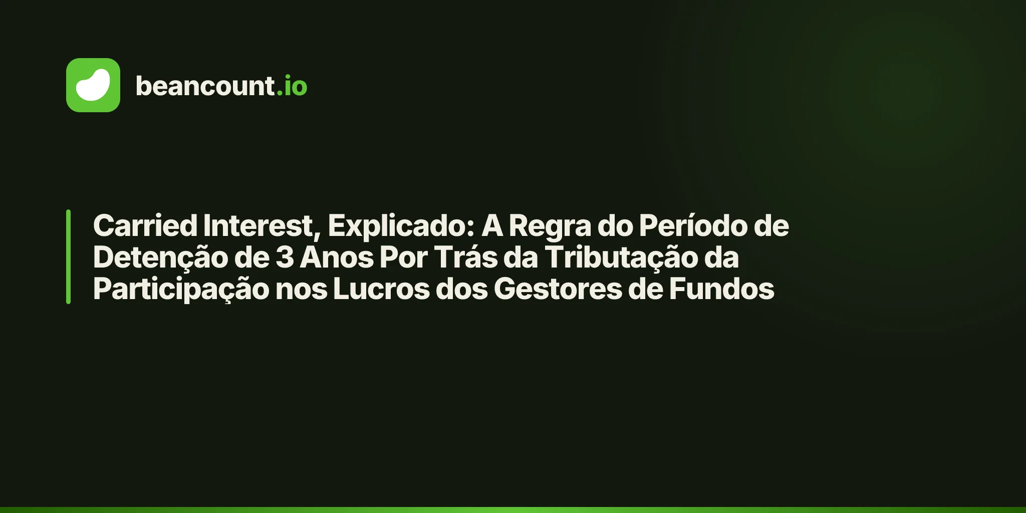 Carried Interest, Explicado: A Regra do Período de Detenção de 3 Anos Por Trás da Tributação da Participação nos Lucros dos Gestores de Fundos