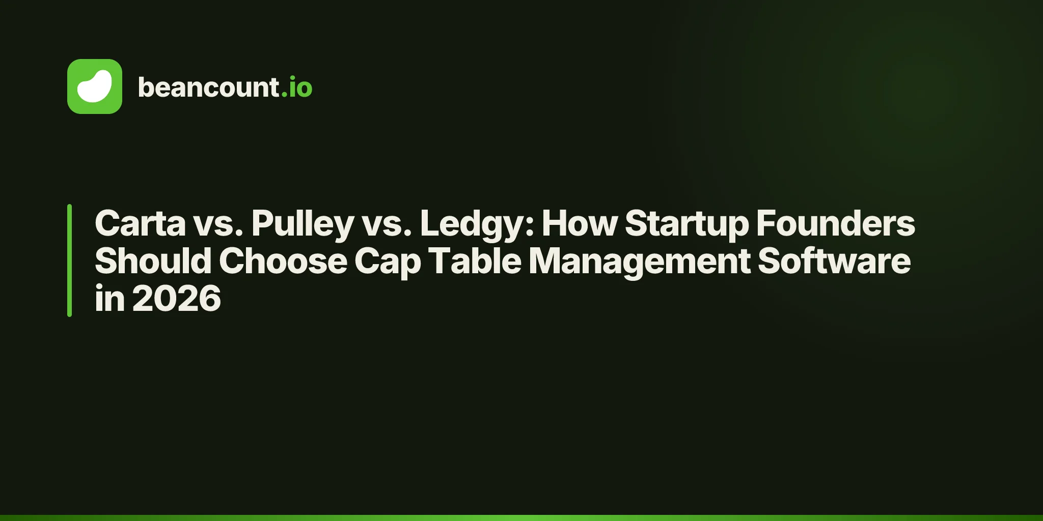 Carta vs. Pulley vs. Ledgy: How Startup Founders Should Choose Cap Table Management Software in 2026