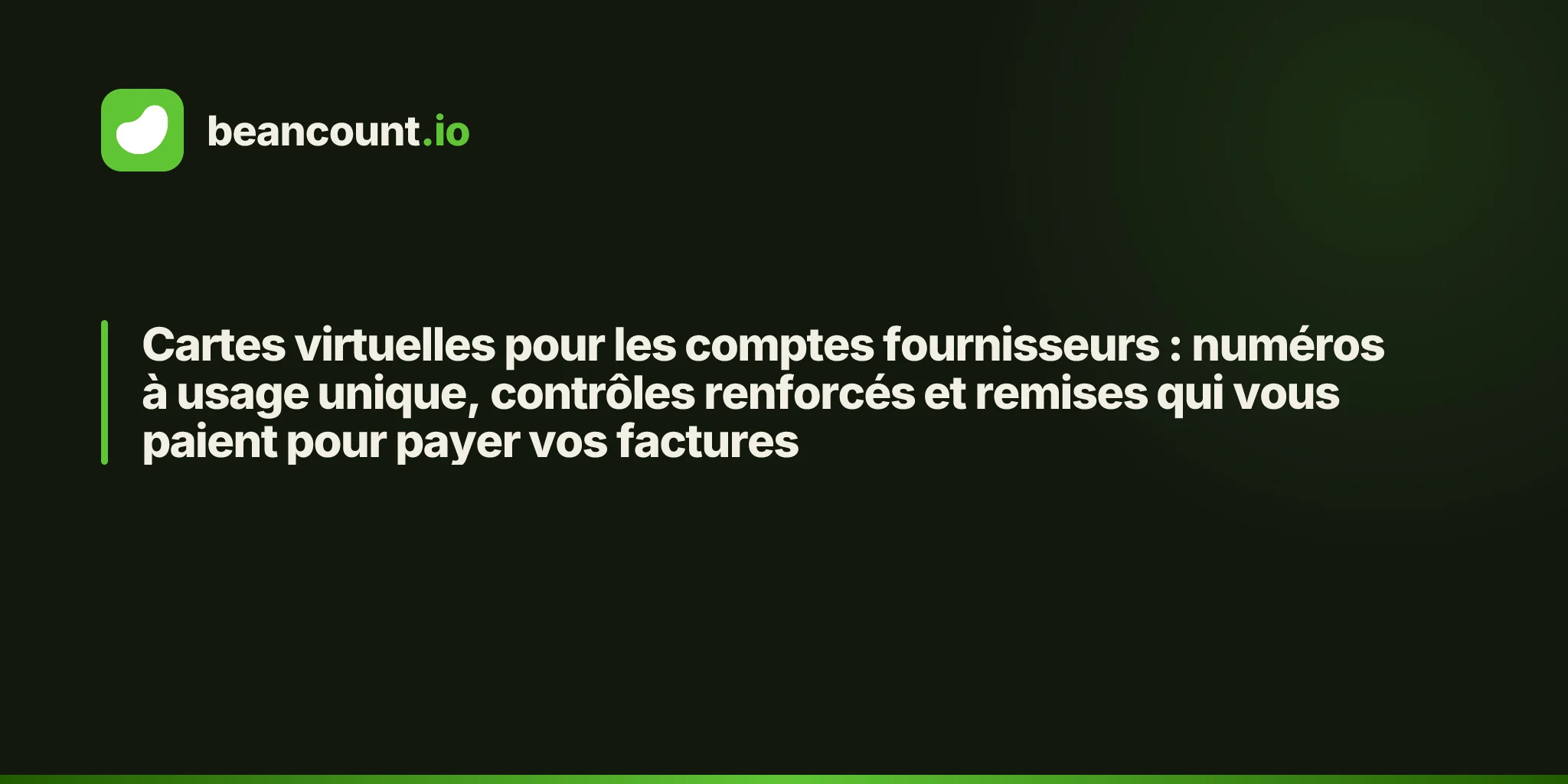 Cartes virtuelles pour les comptes fournisseurs : numéros à usage unique, contrôles renforcés et remises qui vous paient pour payer vos factures