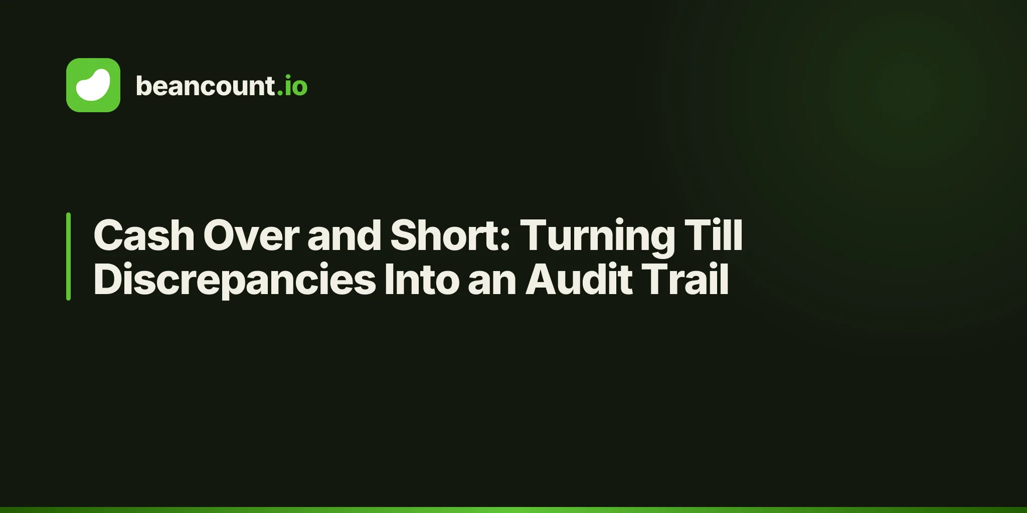 Cash Over and Short: Turning Till Discrepancies Into an Audit Trail