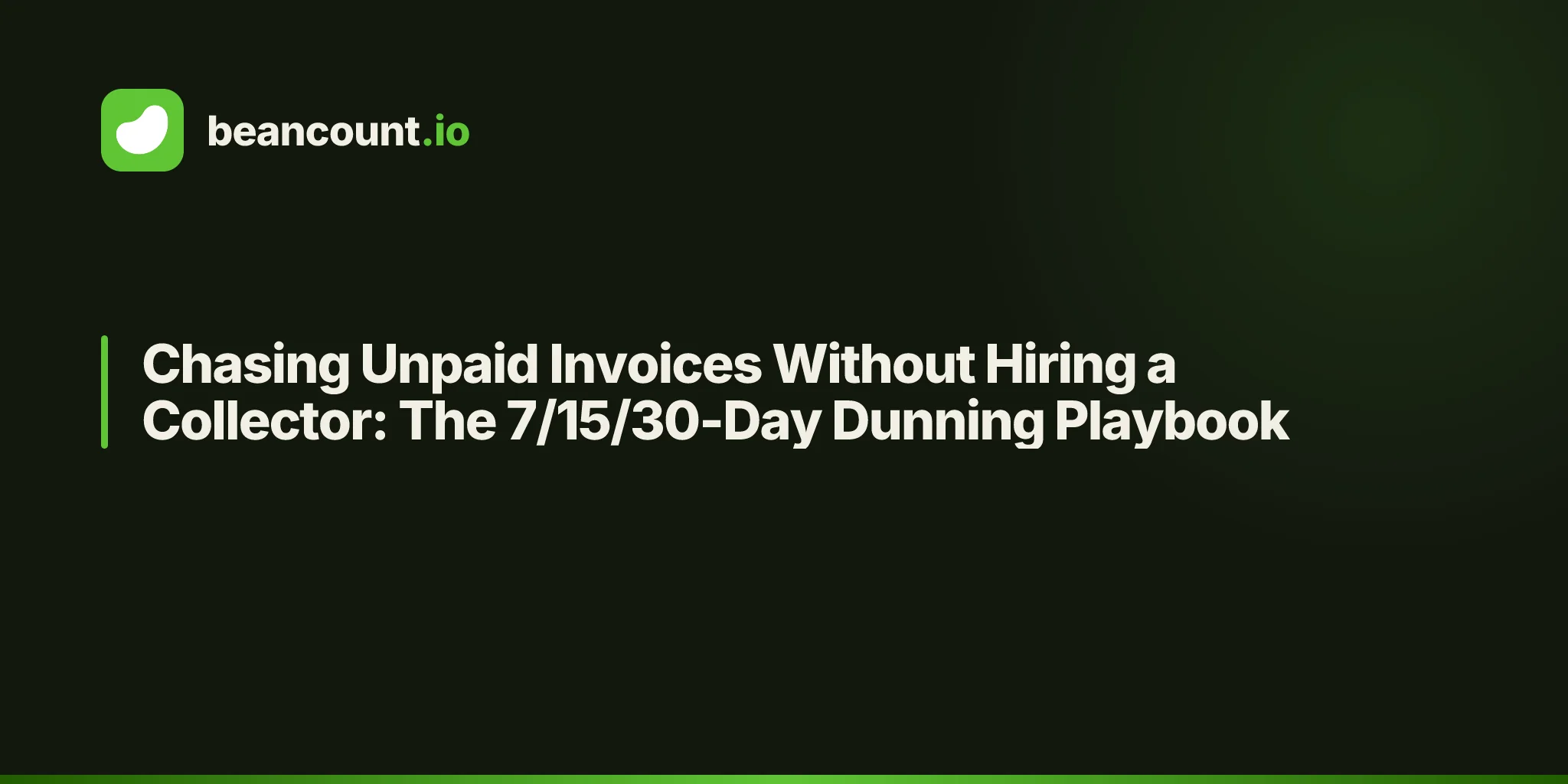 Chasing Unpaid Invoices Without Hiring a Collector: The 7/15/30-Day Dunning Playbook