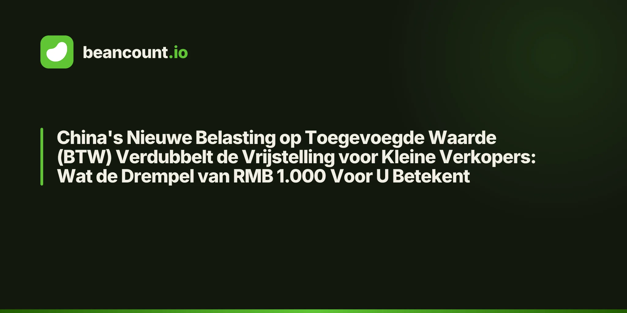 China's Nieuwe Belasting op Toegevoegde Waarde (BTW) Verdubbelt de Vrijstelling voor Kleine Verkopers: Wat de Drempel van RMB 1.000 Voor U Betekent