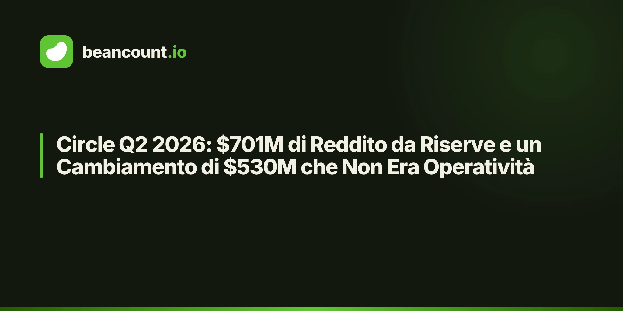 Circle Q2 2026: $701M di Reddito da Riserve e un Cambiamento di $530M che Non Era Operatività