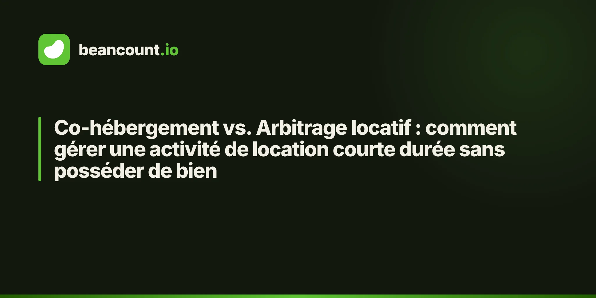 Co-hébergement vs. Arbitrage locatif : comment gérer une activité de location courte durée sans posséder de bien