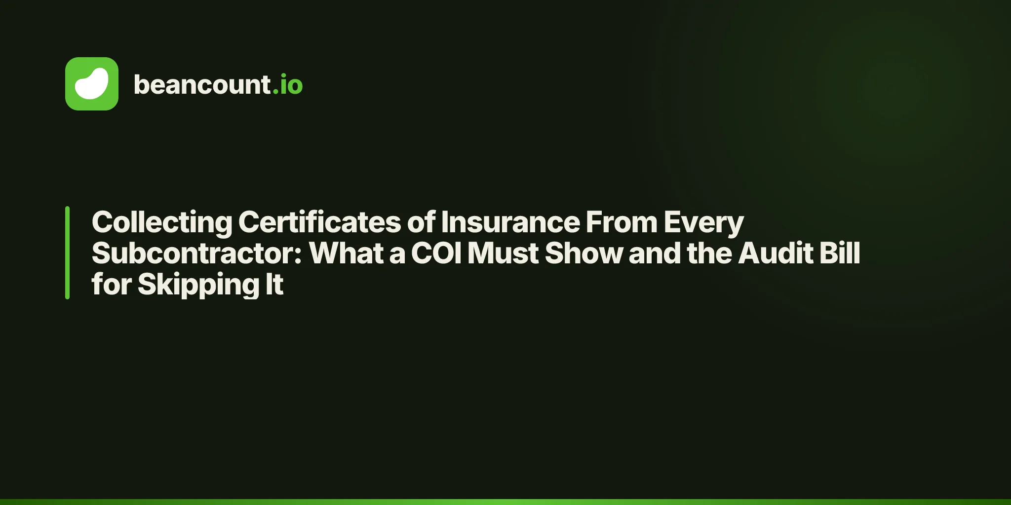 Collecting Certificates of Insurance From Every Subcontractor: What a COI Must Show and the Audit Bill for Skipping It