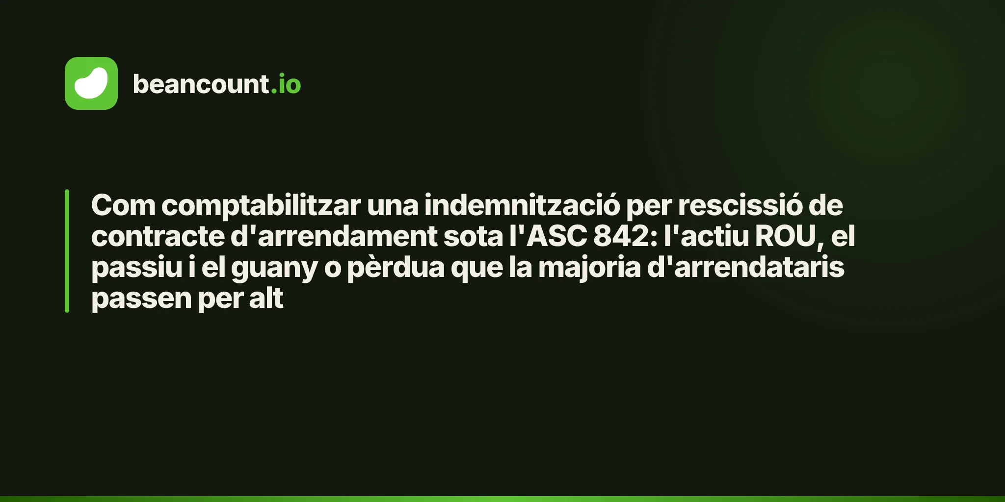 Com comptabilitzar una indemnització per rescissió de contracte d'arrendament sota l'ASC 842: l'actiu ROU, el passiu i el guany o pèrdua que la majoria d'arrendataris passen per alt