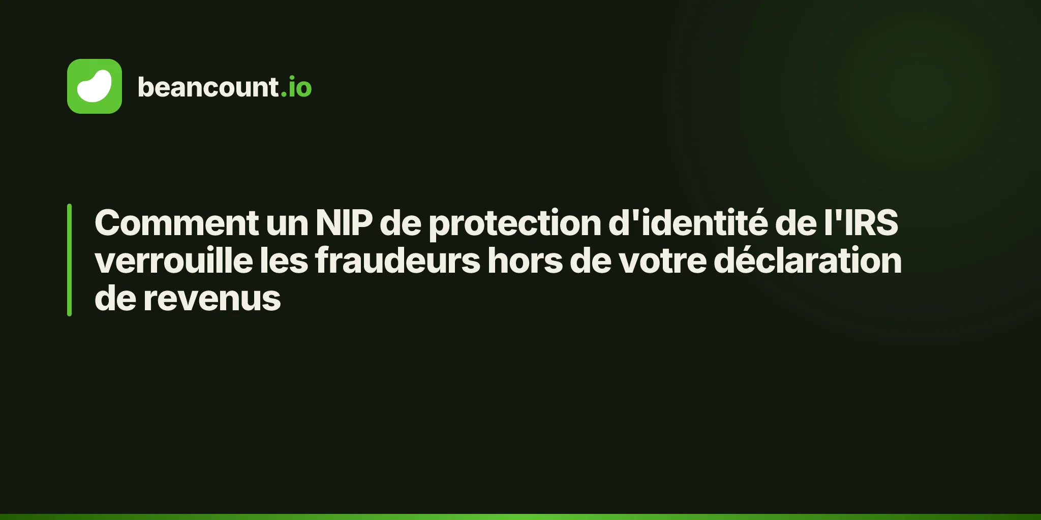 Comment un NIP de protection d'identité de l'IRS verrouille les fraudeurs hors de votre déclaration de revenus