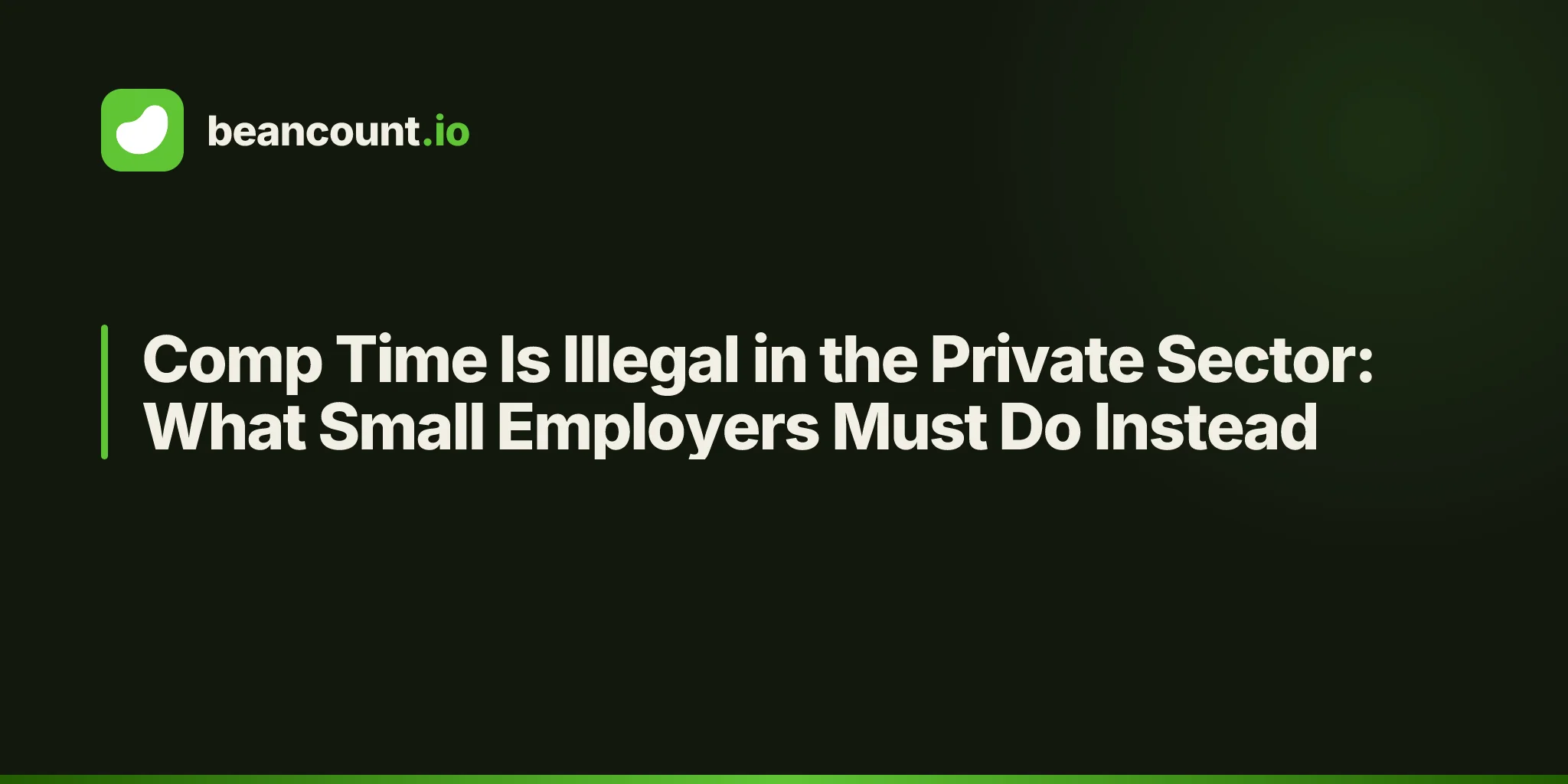 Comp Time Is Illegal in the Private Sector: What Small Employers Must Do Instead