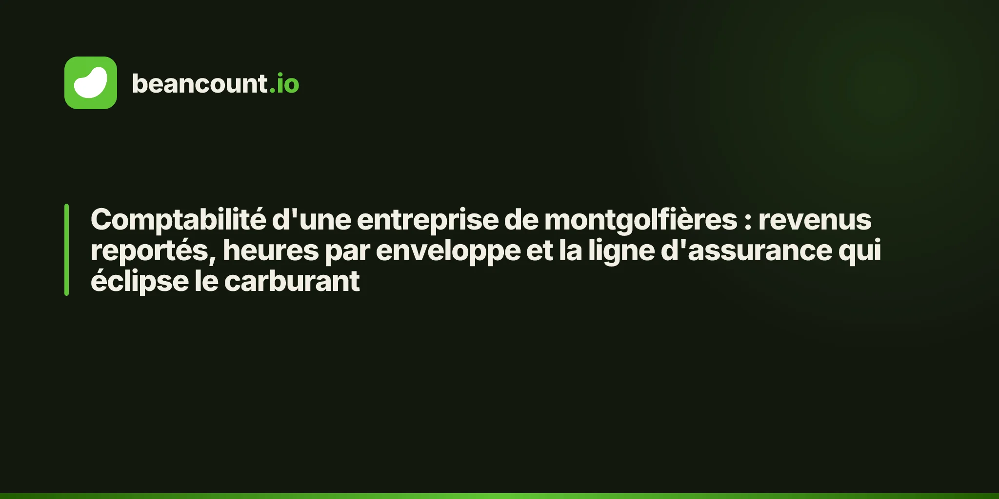 Comptabilité d'une entreprise de montgolfières : revenus reportés, heures par enveloppe et la ligne d'assurance qui éclipse le carburant