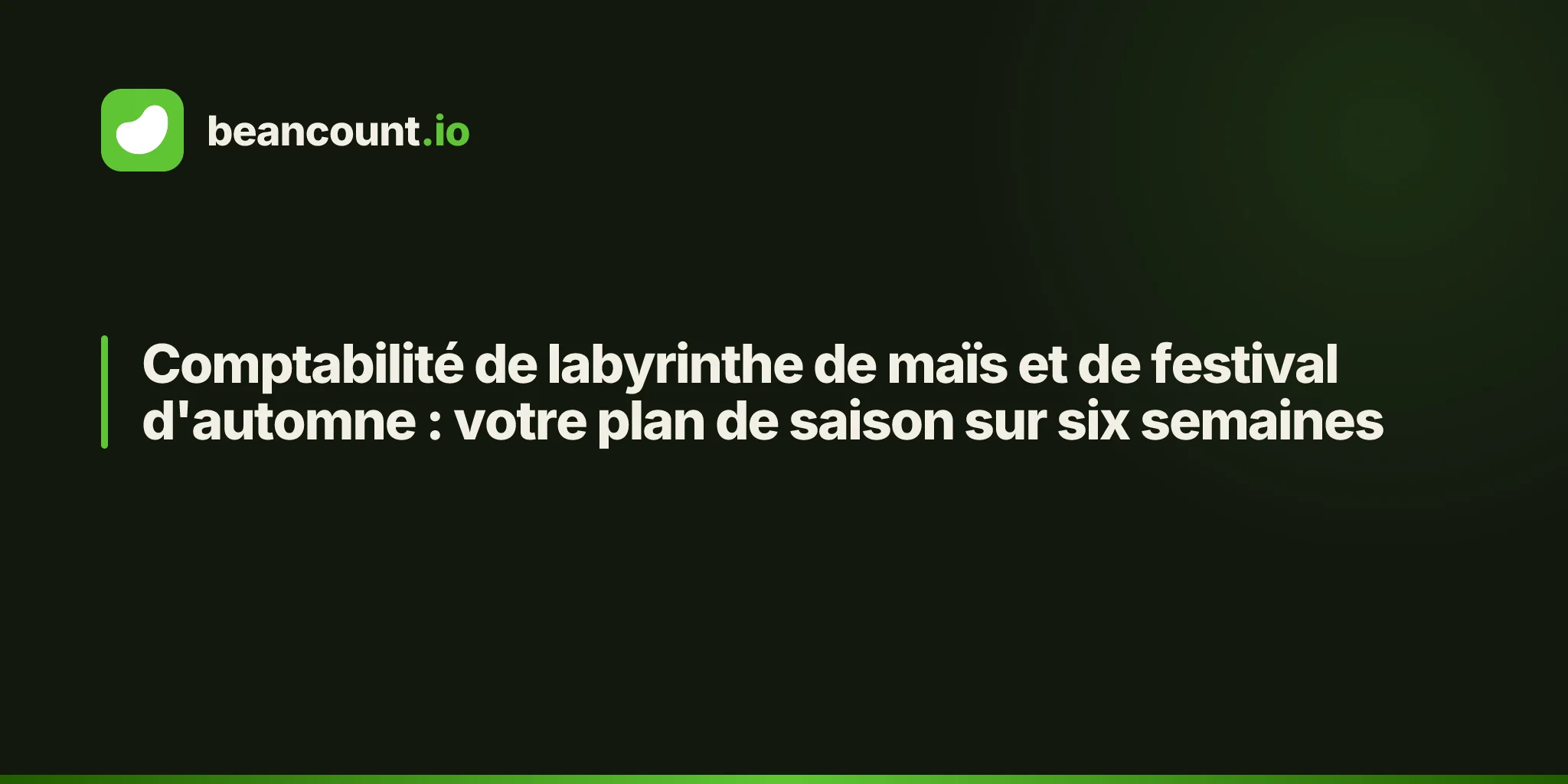 Comptabilité de labyrinthe de maïs et de festival d'automne : votre plan de saison sur six semaines