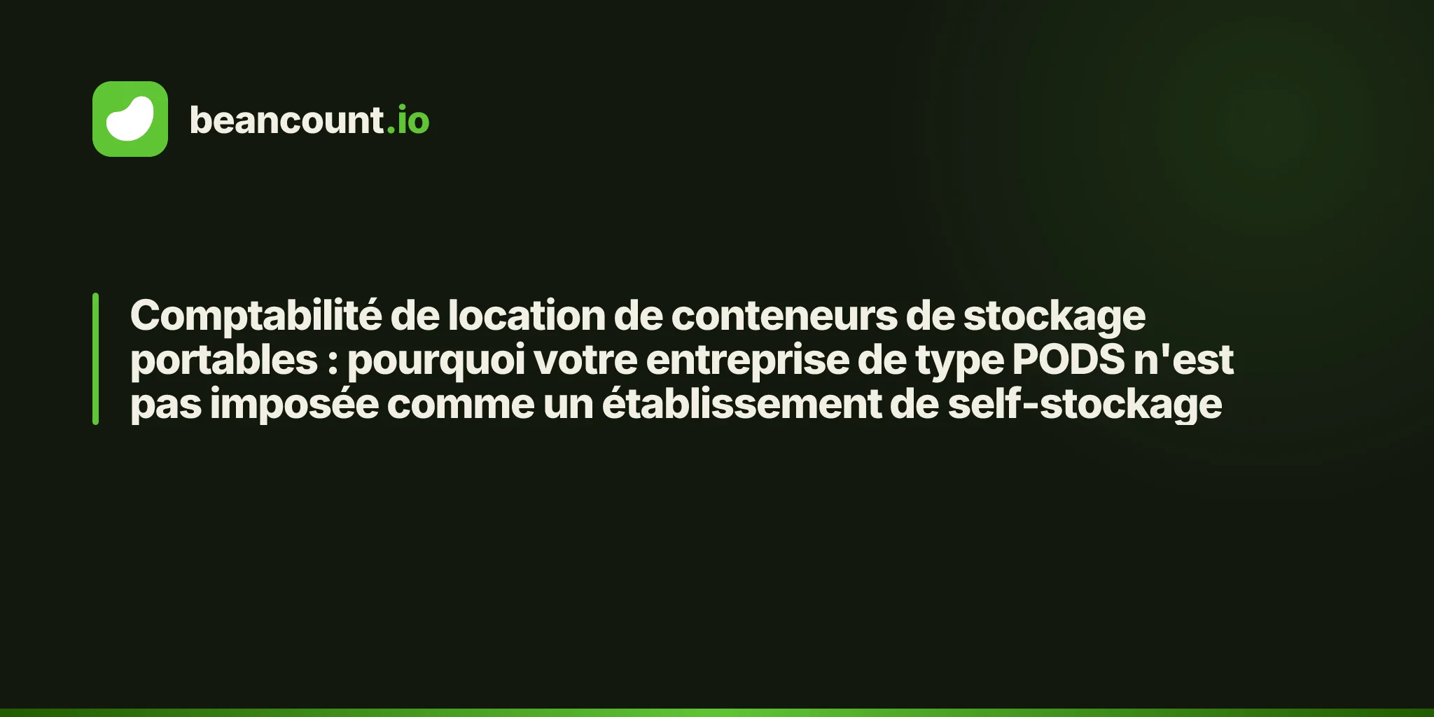 Comptabilité de location de conteneurs de stockage portables : pourquoi votre entreprise de type PODS n'est pas imposée comme un établissement de self-stockage