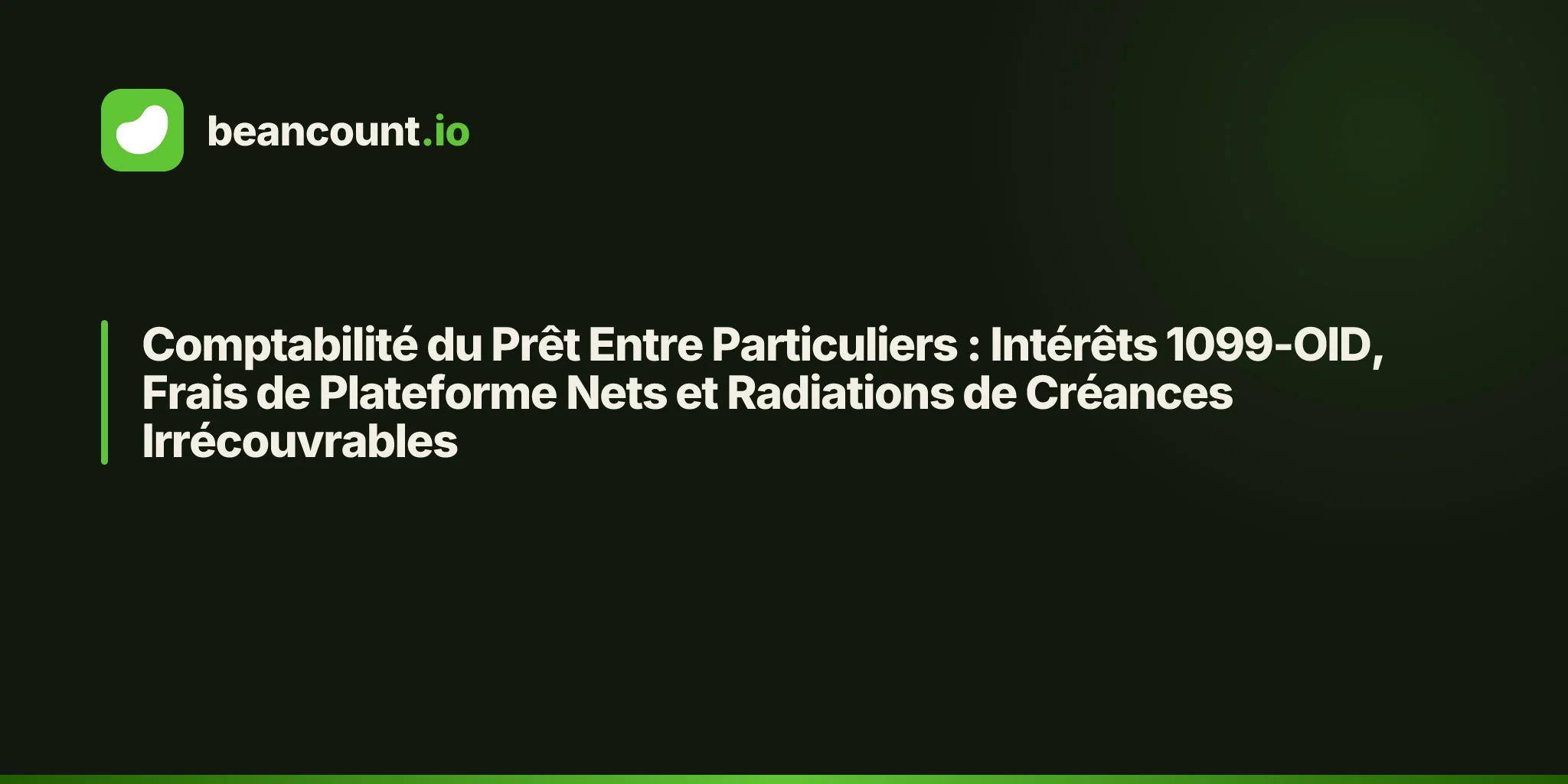 Comptabilité du Prêt Entre Particuliers : Intérêts 1099-OID, Frais de Plateforme Nets et Radiations de Créances Irrécouvrables