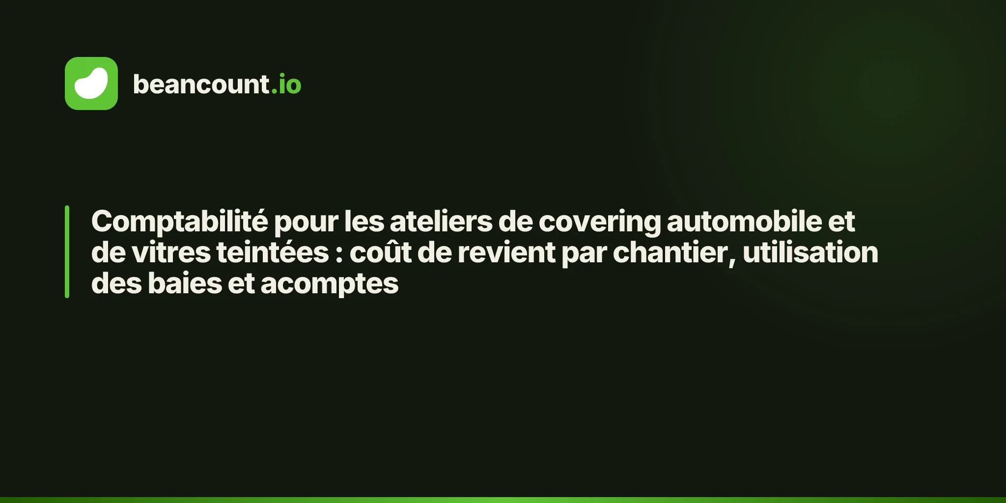 Comptabilité pour les ateliers de covering automobile et de vitres teintées : coût de revient par chantier, utilisation des baies et acomptes